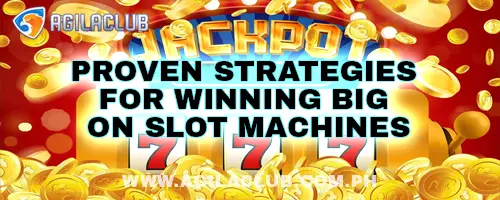 Proven Strategies for Winning Big on Slot Machines