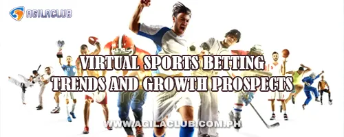 Virtual Sports Betting Trends and Growth Prospects