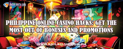 Philippine Online Casino Hacks: Get the Most Out of Bonuses and Promotions