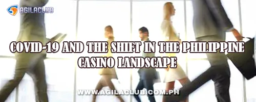 COVID-19 and the Shift in the Philippine Casino Landscape