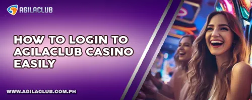 How to Login to AgilaClub Casino Easily