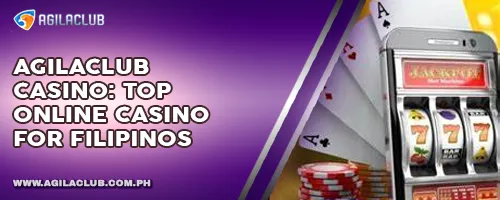 AgilaClub Casino: Top Online Casino for Filipinos