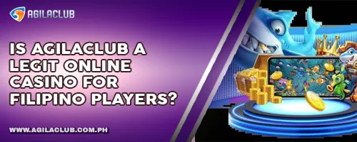 Is AgilaClub a Legit Online Casino for Filipino Players?