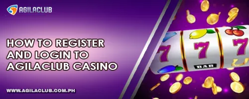 How to Register and Login to AgilaClub Casino