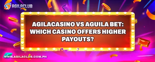 AgilaCasino vs Aguila Bet: Which Casino Offers Higher Payouts?