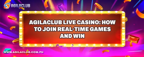 AgilaClub Live Casino: How to Join Real-Time Games and Win