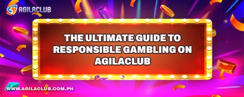 The Ultimate Guide to Responsible Gambling on AgilaClub