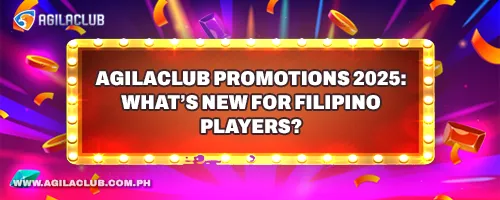 AgilaClub Promotions 2025: What’s New for Filipino Players?