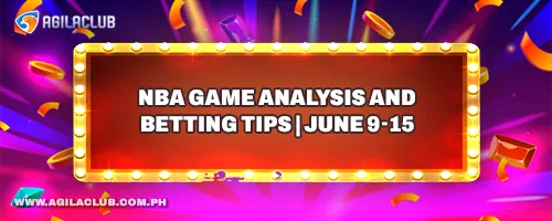 NBA Game Analysis and Betting Tips for June 9–15