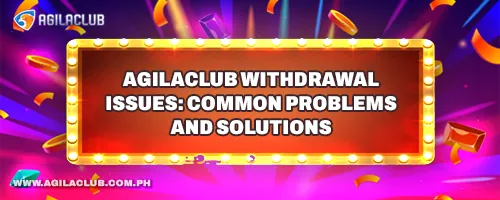 AgilaClub Withdrawal Issues: Common Problems and Solutions