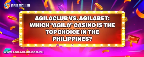 AgilaClub vs. Agilabet: Which "Agila" Casino is the Top Choice in the Philippines?